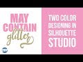 Designing to Layer With Two Colors in Silhouette Studio