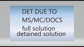 det due to ms/mc/docs/detained solution