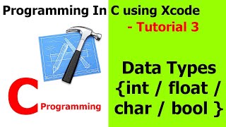 PROGRAMMING IN C / Xcode || Tutorial 3 - Data Types (int / float / char /bool)