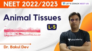 L5: Animal Tissues | NEET Biology | NEET 2022/2023 | Dr. Bakul Dev