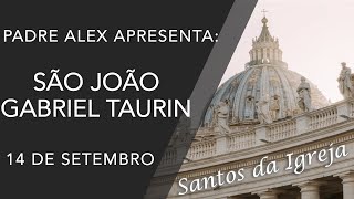 São João Gabriel Taurin - (14/09)