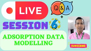 Adsorption Data Modelling: Live Q and A Session  6