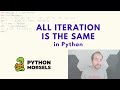 All iteration is the same in Python