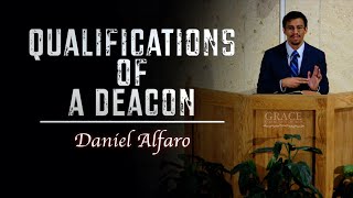 Daniel Alfaro | The Qualifications of a Deacon (1 Timothy 3:8-13)