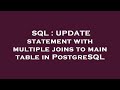 SQL : UPDATE statement with multiple joins to main table in PostgreSQL