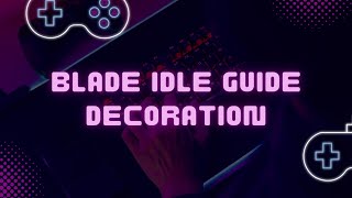 Blade Idle Guide - Decoration