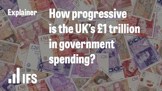 How progressive is the UK’s £1 trillion in government spending?