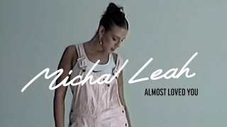 Michal Leah - Almost Loved You (lyric video)