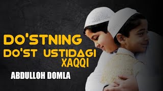 Do'stning do'st ustidagi haqqi | Abdulloh domla