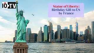 Statue of Liberty: Birthday Gift to US by France