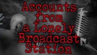 Accounts from a Lonely Broadcast Station [COMPLETE] | CreepyPasta Storytime