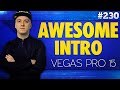 Vegas Pro 15: How To Make An Awesome Intro - Tutorial #230