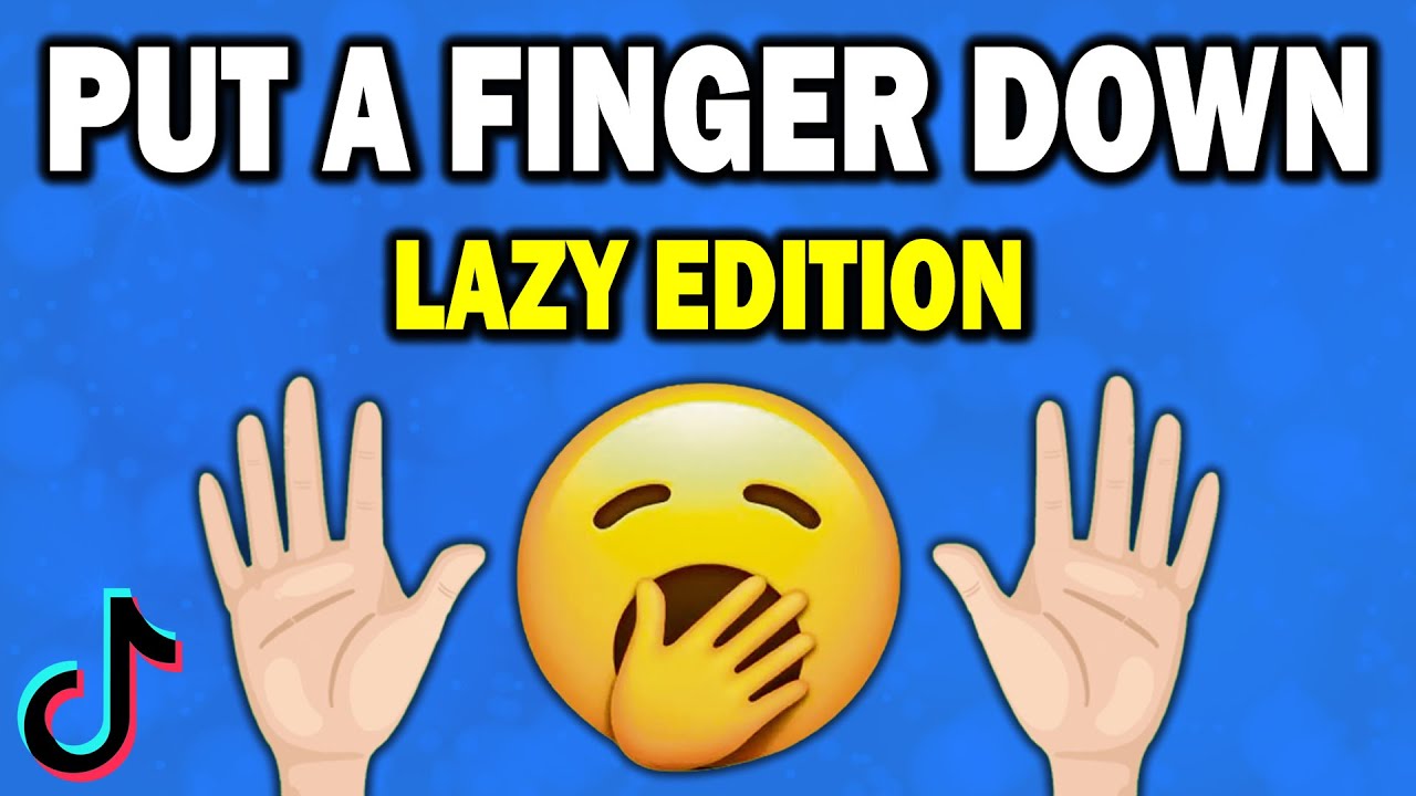 Put A Finger Down Lazy Edition Youtube