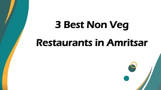 3 Best Non veg restaurants in Amritsar, Punjab 2025 | Non-vegetarian restaurants