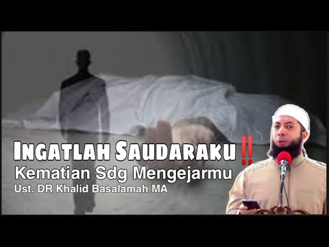 Ingatlah Saudaraku ️ Kematian Sedang Mengejarmu || Ustadz Khalid ...