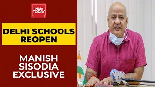 Manish Sisodia Talks Exclusively To India Today As Delhi Govt Plans To Reopen Schools