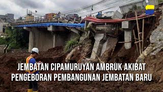 FLASH NEWS - Jembatan Cipamuruyan Ambruk Akibat Pengeboran Pembangunan Jembatan Baru