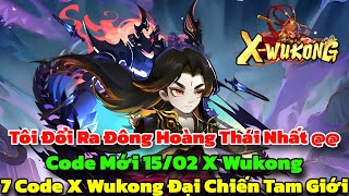 X Wukong - Code Mới \u0026 Full 7 Giftcode X Wukong Đại Chiến Tam Giới 15/02 Cho Newbie Rất Ngon