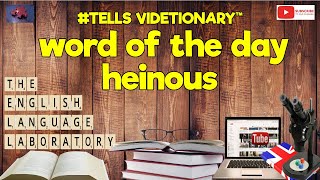 #tellsvidetionary™ What does ''heinous'' mean? Word of The Day 12 January 2023.