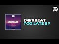 D4RKBEAT - Too Late (Original Mix) [Dark Mountain Recordings]