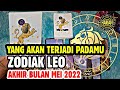 YANG AKAN TERJADI PADAMU ZODIAK LEO AKHIR BULAN MEI 2022