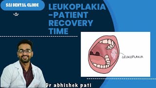 LEUKOPLAKIA  -PATIENT RECOVERY TIME