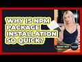 Why Is Npm Package Installation So Quick? - JavaScript Toolkit