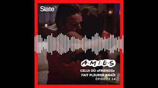 Amies 14: Celui où «Friends» fait pleurer Anaïs