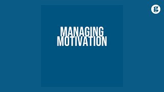 Managing Motivation