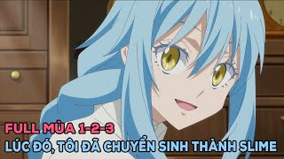 Full Mùa 1+2+3 [Review Anime] Lúc Đó Tôi Đã Chuyển Sinh Thành Slime | Tóm Tắt Anime