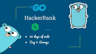 HackerRank Day 7: Arrays Challenge in Golang