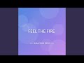 FEEL THE FIRE