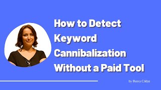 How to Detect Keyword Cannibalization Without a Paid Tool