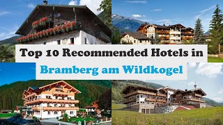 Top 10 Recommended Hotels In Bramberg am Wildkogel | Best Hotels In Bramberg am Wildkogel