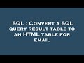 SQL : Convert a SQL query result table to an HTML table for email