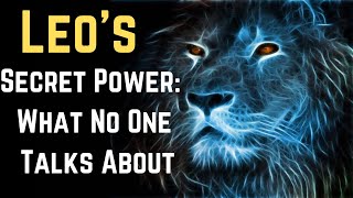 Leo’s Secret Power: What No One Talks About"