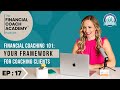 Financial Coaching 101:Your Framework for Coaching Clients - Financial Coach Academy Podcast EP. 17