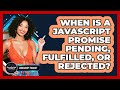 When Is A JavaScript Promise Pending, Fulfilled, Or Rejected? - JavaScript Toolkit