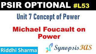 PSIR Optional lectures | L53 Michael Foucault on Power | Unit 7 Concept of Power | Riddhi Sharma