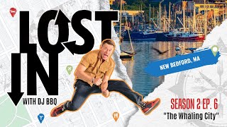 LOST IN New Bedford, MA - "The Whaling City" - S2Ep06 - LOST IN with DJ BBQ