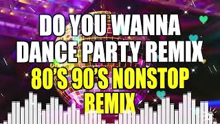 DO YOU WANNA DANCE PARTY NONSTOP REMIX - BEST OF DISCO 80'S 90'S NONSTOP