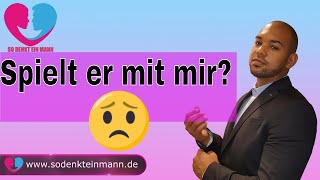 Spielt er mit mir?