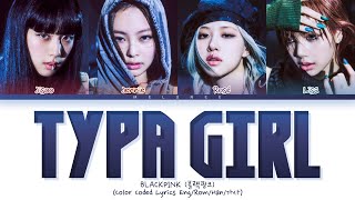 BLACKPINK Typa Girl Lyrics (블랙핑크 타이파걸 가사) [Color Coded Eng/Rom/Han/가사]