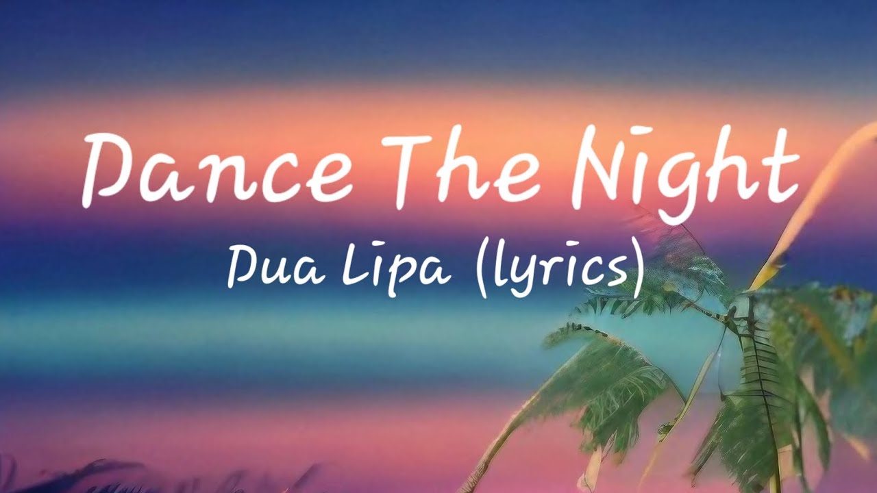 Dua Lipa - Dance The Night (lyrics) - YouTube