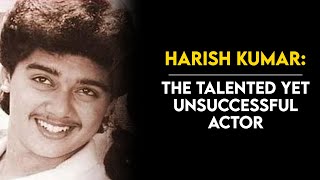 Harish Kumar:The Actor Who Made His Debut Opposite Karishma Kapoor As A Lead Actor |Tabassum Talkies