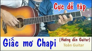 Hướng dẫn guitar Giấc mơ Chapi - Intro và đệm hát điệu Ballad rất dễ tập - Toản guitar