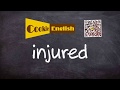 Injured   Pronunciation, Paraphrase, Listen & Practice