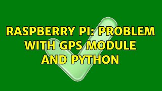 Raspberry Pi: Problem with GPS module and Python