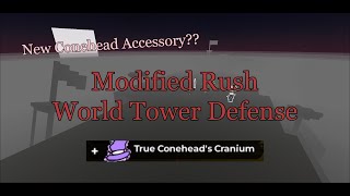 True Conehead's Hat? [World Tower Defense] Modified Rush Win