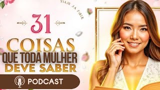 PODCAST: 31 Coisas que toda mulher deve saber: trabalho, família, relacionamentos. Elizabeth George